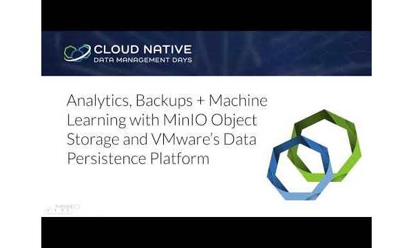 Analytics, Backups + Machine Learning with MinIO Object Storage + VMware's Data Persistence Platform